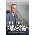 Hitler's Personal Prisoner: The Life of Martin Niemöller - Hardcover