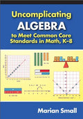 Uncomplicating Algebra to Meet Common Core Standards in Math, K-8 - Paperback