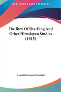 The Ibex of Sha-Ping and Other Himalayan Studies (1915) - Hardcover
