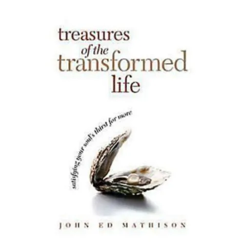 Treasures of the Transformed Life 40 Day Reading Book: Satisfying Your Soul's Thirst for More - Paperback