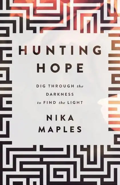 Hunting Hope: Dig Through the Darkness to Find the Light - Paperback