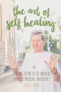 The Art of Self-Healing: Healing Secrets of World Famous Medical Intuitive Julie Lewin - Paperback