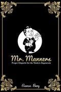 Mr. Manners: Proper Etiquette for the Modern Degenerate - Paperback
