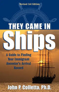 They Came in Ships: A Guide to Finding Your Immigrant Ancestor's Arrival Record - Hardcover
