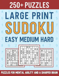 250+ Large Print Sudoku Easy Medium Hard: Puzzles for Mental Agility and a Sharper Brain - Paperback