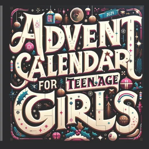 Advent Calendar for Teenage Girls: Activity Book and Stocking Stuffers for Teenager Girls: 24 Days to Discover Your Joy, Spark Creativity, and Embrace - Paperback