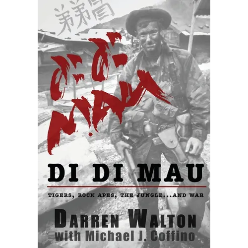 Di Di Mau: A True Story About Tigers, Rock Apes, the Jungle, and War - Hardcover