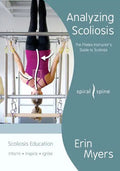 Analyzing Scoliosis: The Pilates Instructor's Guide to Scoliosis - Paperback
