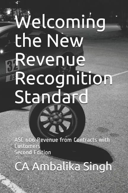 Welcoming the New Revenue Recognition Standard: ASC 606 Revenue from Contracts with Customers Second Edition - Paperback
