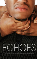 Echoes: The Stories of Male Survivors Overcoming Sexual Trauma - Paperback
