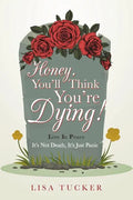 Honey, You'll Think You're Dying!: It's Not Death, It's Just Panic - Paperback
