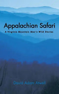 Appalachian Safari: A Virginia Mountain Man's Wild Stories - Hardcover