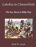 Cahokia in Chesterfield: The Sun, Moon & Milky Way - Paperback