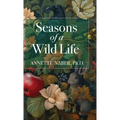 Seasons of a Wild Life - Hardcover