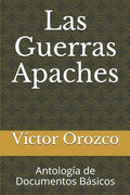 Las Guerras Apaches: Antología de Documentos Básicos - Paperback
