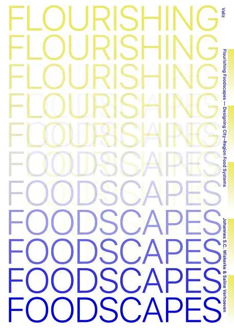 Flourishing Foodscapes: Design for City-Region Food Systems - Paperback