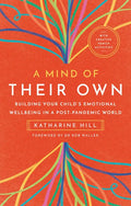 A Mind of Their Own: Building Your Child's Emotional Wellbeing in a Post-Pandemic World - Paperback