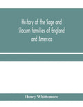 History of the Sage and Slocum families of England and America, including the allied families of Montague, Wanton, Brown, Josselyn, Standish, Doty, Ca - Paperback