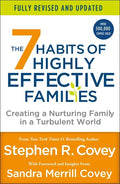 The 7 Habits of Highly Effective Families (Fully Revised and Updated): Creating a Nurturing Family in a Turbulent World - Paperback