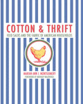 Cotton and Thrift: Feed Sacks and the Fabric of American Households - Hardcover