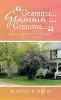 "Gramma... Gramma... Gramma...": The Lord's Lessons from Little Lambs - Hardcover