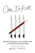 One in Five: How We're Fighting for Our Dyslexic Kids in a System That's Failing Them - Hardcover