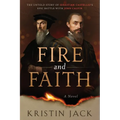 Fire and Faith: The Untold Story of Sebastian Castellio's Epic Battle with John Calvin - Paperback