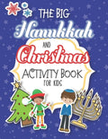 The Big Hanukkah And Christmas Activity Book For Kids: A Chrismukkah Coloring and Activity Book for Interfaith Families! Includes Over 50 Pages Of Chr - Paperback