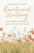 16 Ways to Create Devotional Writing to Renew the Spirit and Refresh the Soul - Paperback
