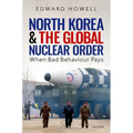 North Korea and the Global Nuclear Order: When Bad Behaviour Pays - Hardcover