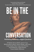 Be In The Conversation: Rethinking Humanity's Biggest Questions - Paperback