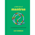 A Little Bit of Mantras: An Introduction to Sacred Sounds - Hardcover
