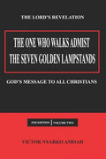 The One Who Walks Amidst the Seven Golden Lampstands Vol. 2: God's Message to All Christians Worldwide - Paperback