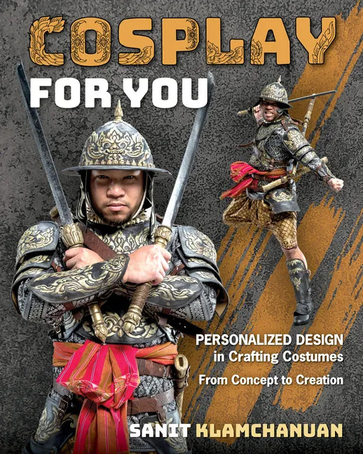 Cosplay for You: Personalized Design in Crafting Costumes; From Concept to Creation - Paperback