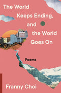 The World Keeps Ending, and the World Goes on - Hardcover