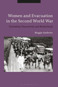 Women and Evacuation in the Second World War: Femininity, Domesticity and Motherhood - Paperback