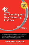 42 Rules for Sourcing and Manufacturing in China (2nd Edition): A Practical Handbook for Doing Business in China, Special Economic Zones, Factory Tour - Paperback