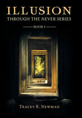 Illusion: Through the Never Series Book I - Hardcover