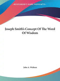 Joseph Smith's Concept of the Word of Wisdom - Hardcover