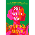 Sit with Me: A No-Bs Journey to Mindfulness and Meditation - Paperback