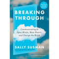 Breaking Through: Communicating to Open Minds, Move Hearts, and Change the World - Hardcover