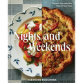Nights and Weekends: Recipes That Make the Most of Your Time - A Cookbook - Hardcover
