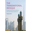 The Transnational Mosque: Architecture and Historical Memory in the Contemporary Middle East - Paperback