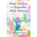 Hope, Healing, & Happiness After Divorce - Paperback