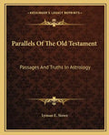 Parallels of the Old Testament: Passages and Truths in Astrology - Paperback