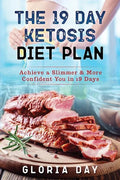 The 19 Day Ketosis Diet Plan: Achieve a Slimmer & More Confident You in 19 Days - Paperback