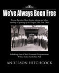 We've Always Been Free: Poems, Reveries, Short Stories, photos and other musings of growing up in Chagrin Falls Park, Ohio - Paperback