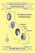 The Golden State Phantasticks: The California Romantics and Related Subjects (Collected Essays and Reviews) - Paperback