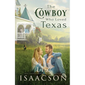 The Cowboy Who Loved Texas: Enemies to Lovers Romance & Small Town Saga - Paperback