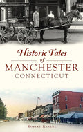 Historic Tales of Manchester, Connecticut - Hardcover
